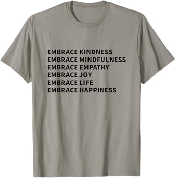 Embrace Kindness Embrace Mindfulness Embrace Empathy Joy T-Shirt