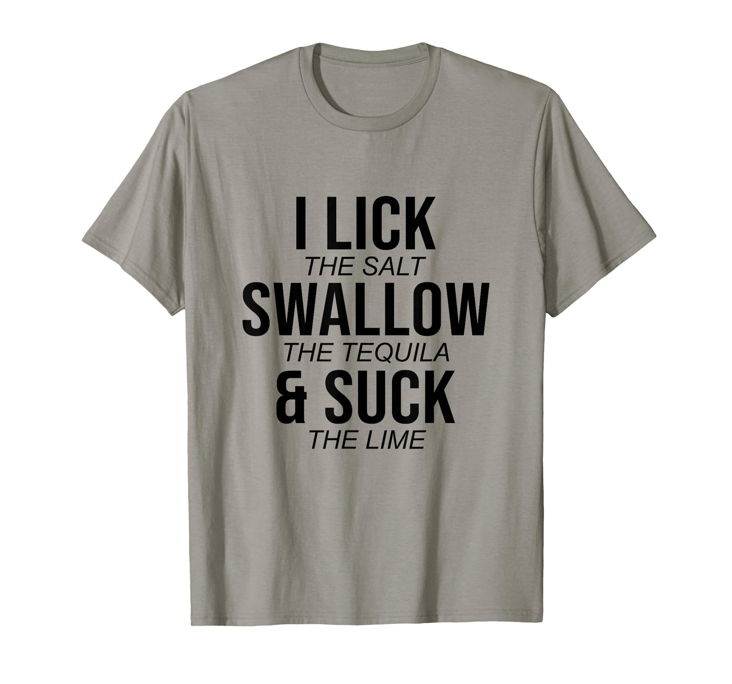 I Lick The Salt Swallow The Tequilla Cinco De Mayo Mexican T-Shirt