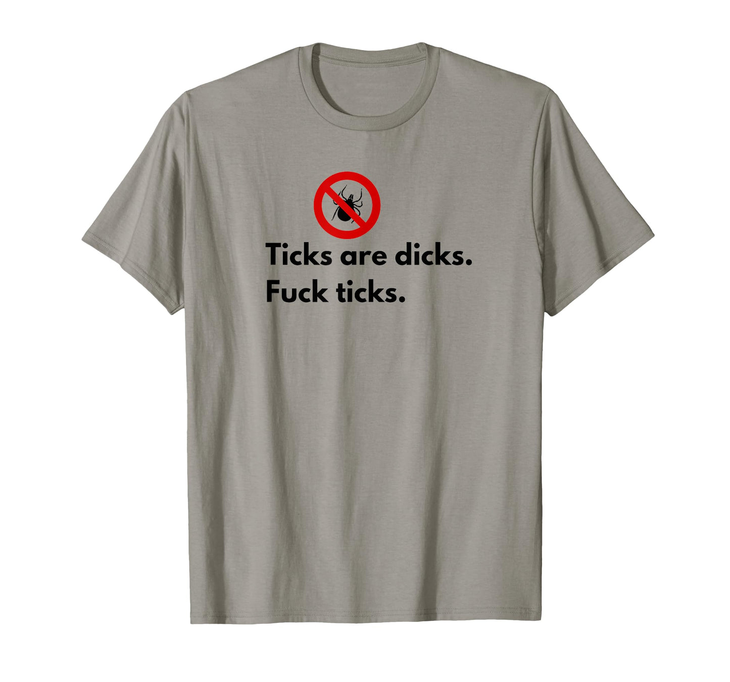 Ticks Are Dicks Fuck Ticks Lyme Awareness Funny-Tick Gift 01 T-Shirt