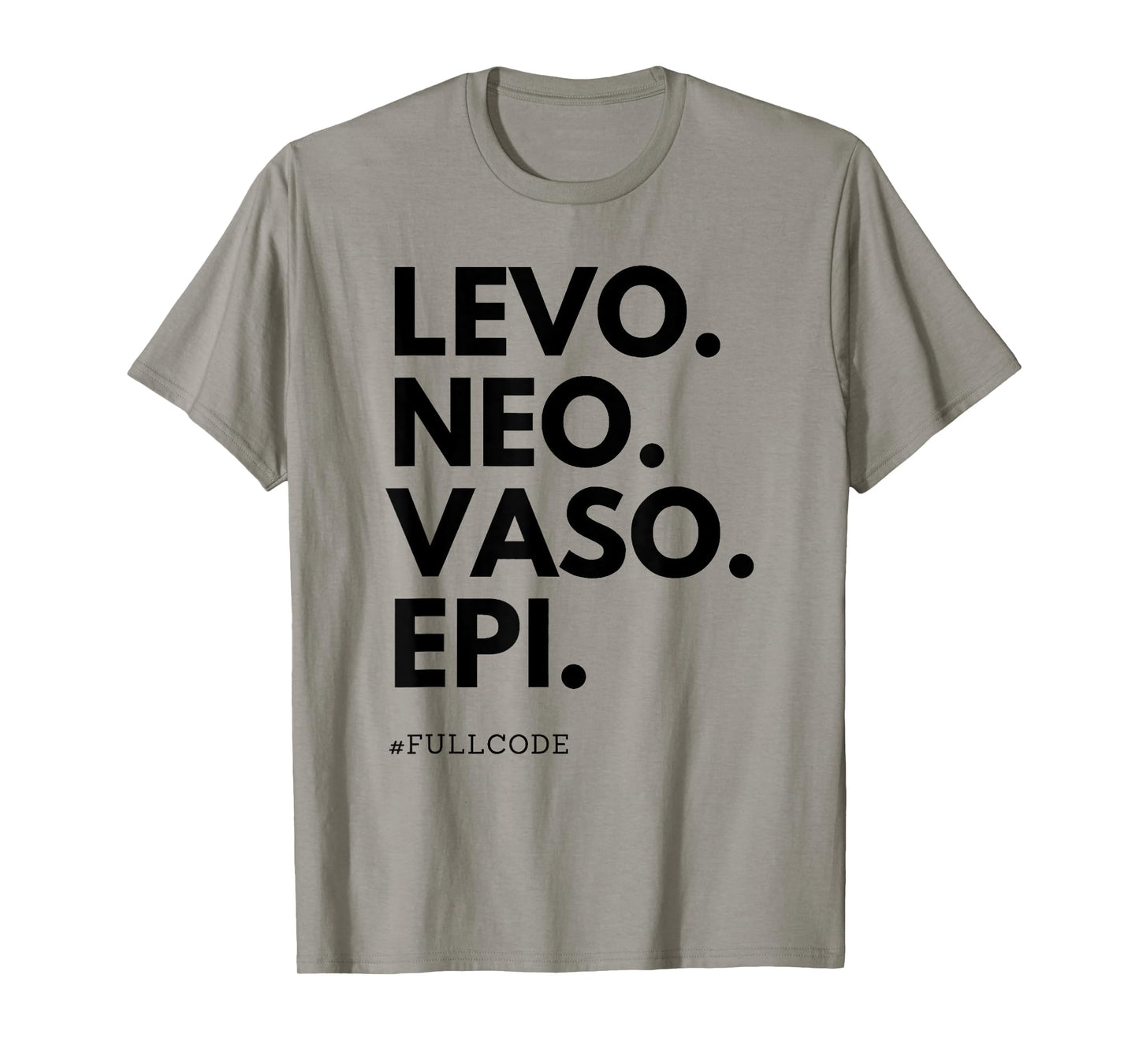 Levo Neo Vaso Epi Full Code Nurse ICU RN Nurse Medications C T-Shirt