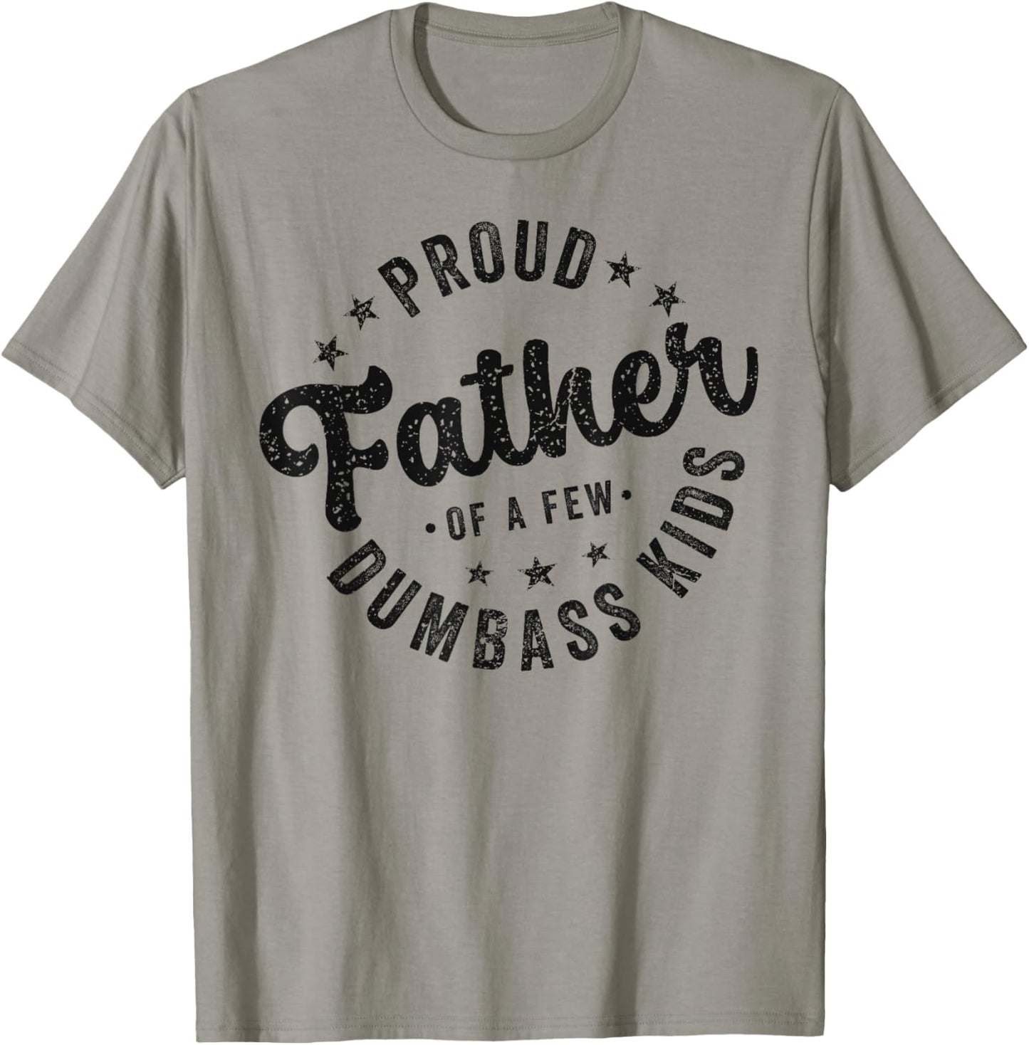 Proud Father Of A Few Dumb-ass Kids Funny Father's Day T-Shirt
