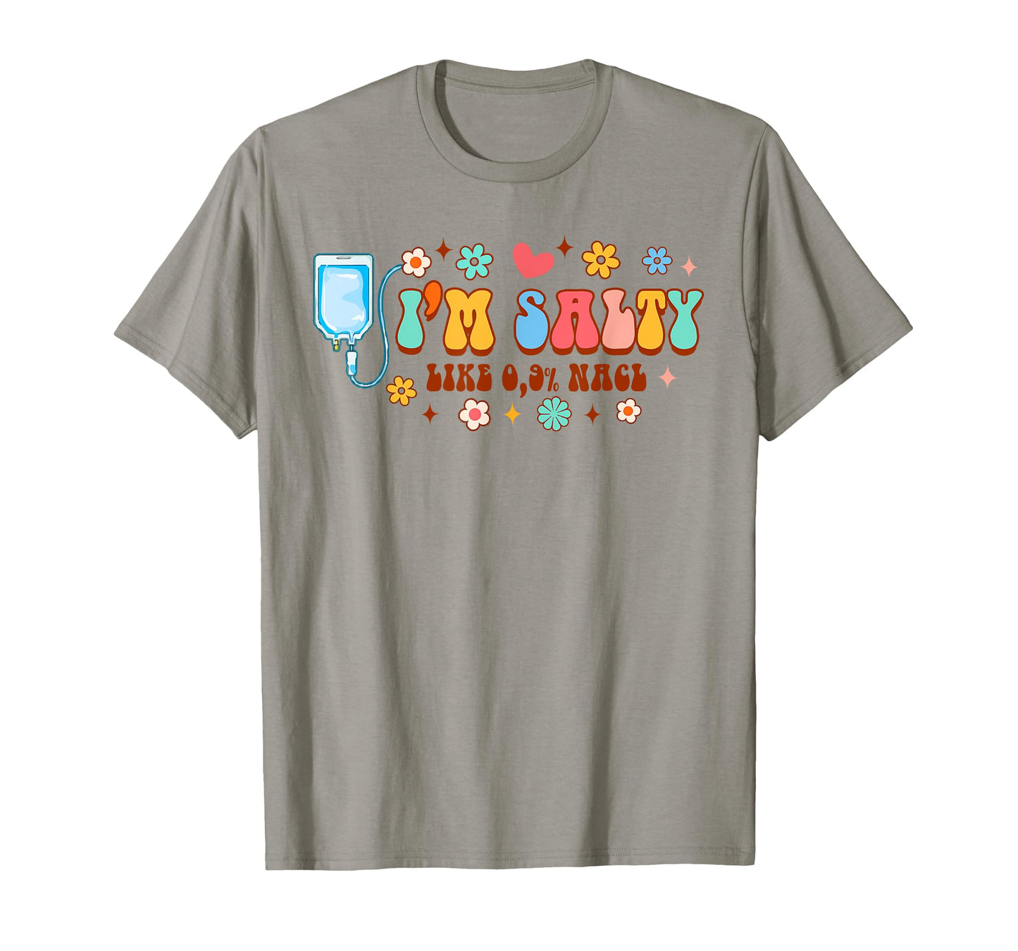 Funny IV Nurse Infusion Nursing I'm A Salty Like 0.9% NaCl T-Shirt