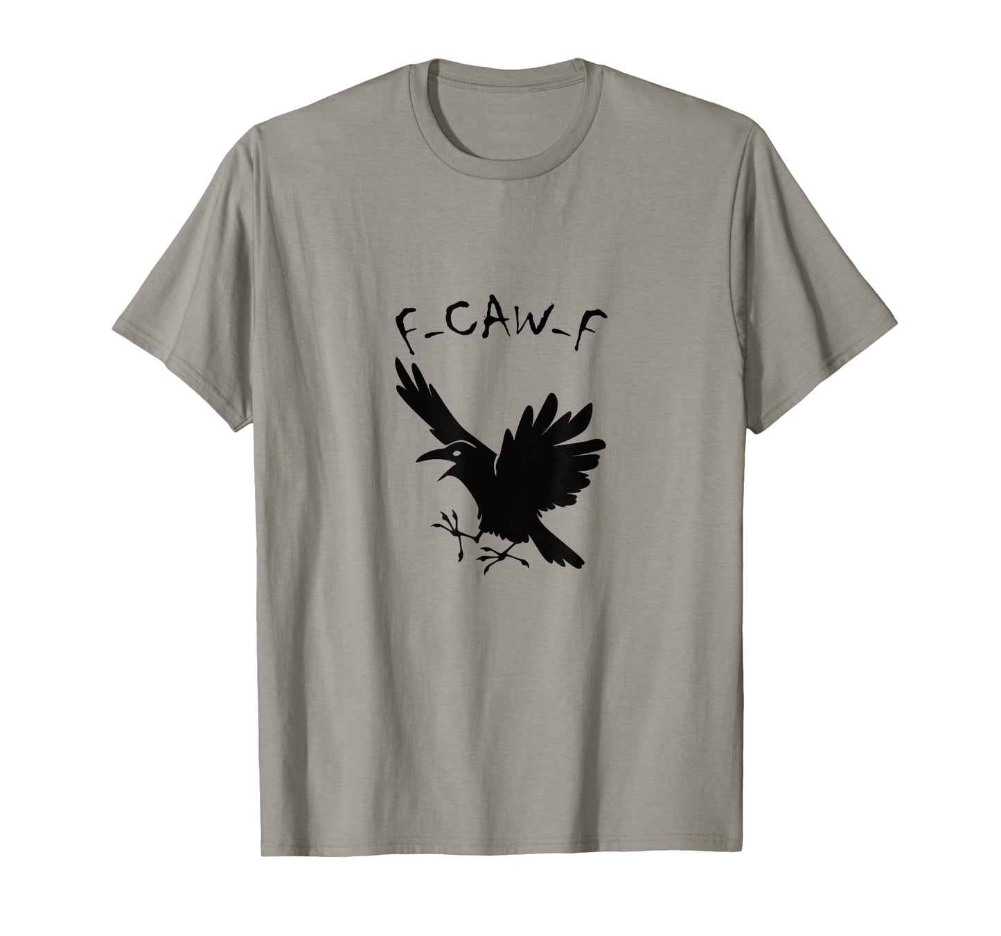 Funny Raven F-CAW-F Sarcastic Humor Design T-Shirt