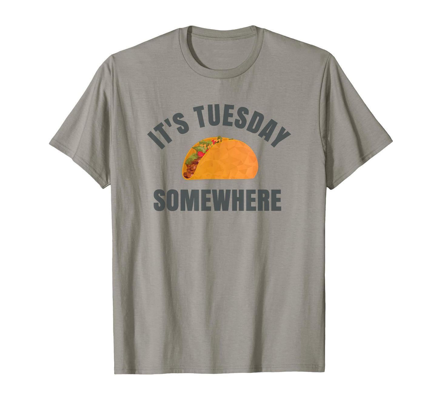 Tuesday Taco It's Tuesday Somewhere Funny T-Shirt