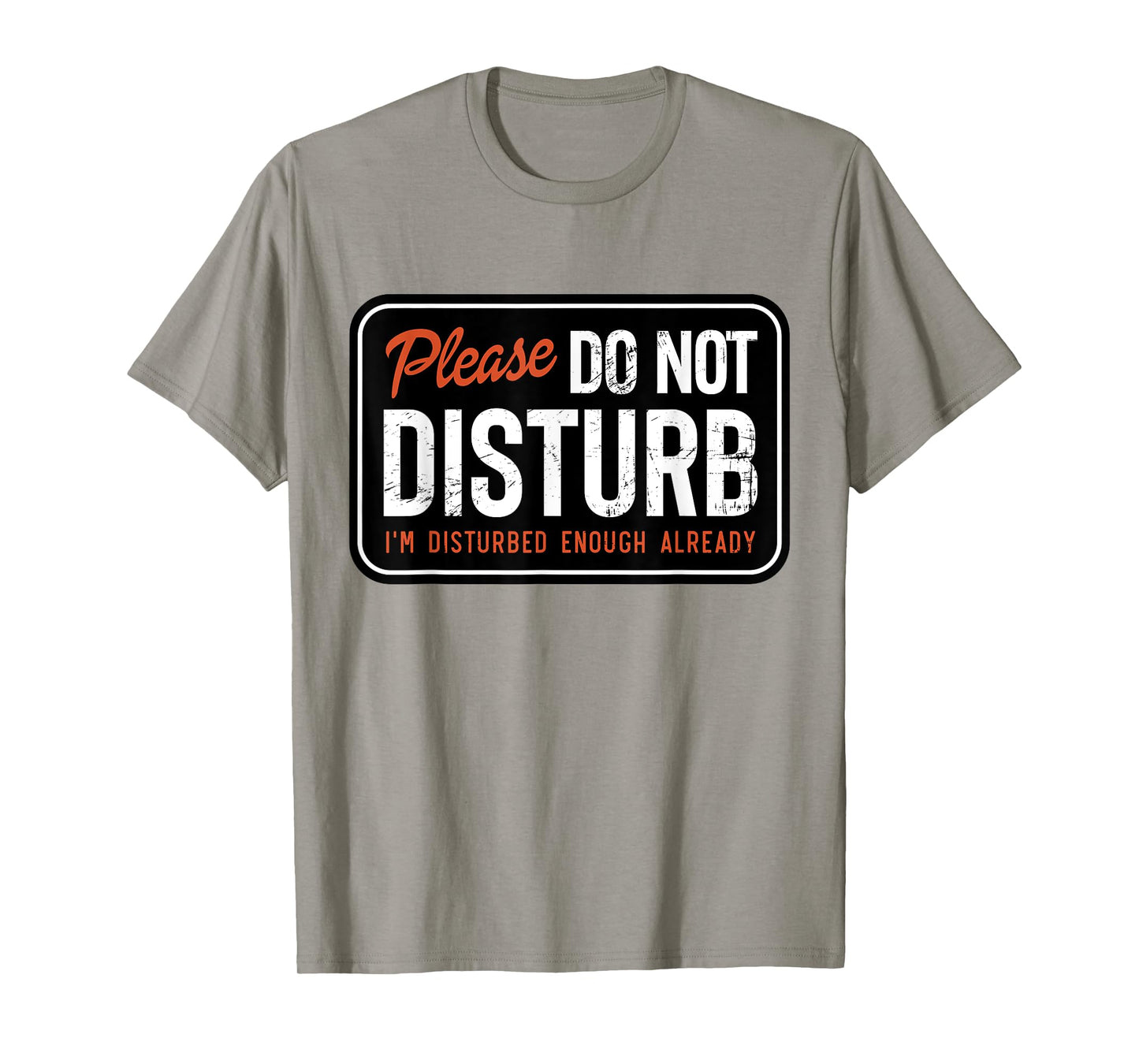 Trending Graphic Tee And Gifts Please Do not Disturb I'm Disturbed Enough Already Funny T-Shirt, Small, White