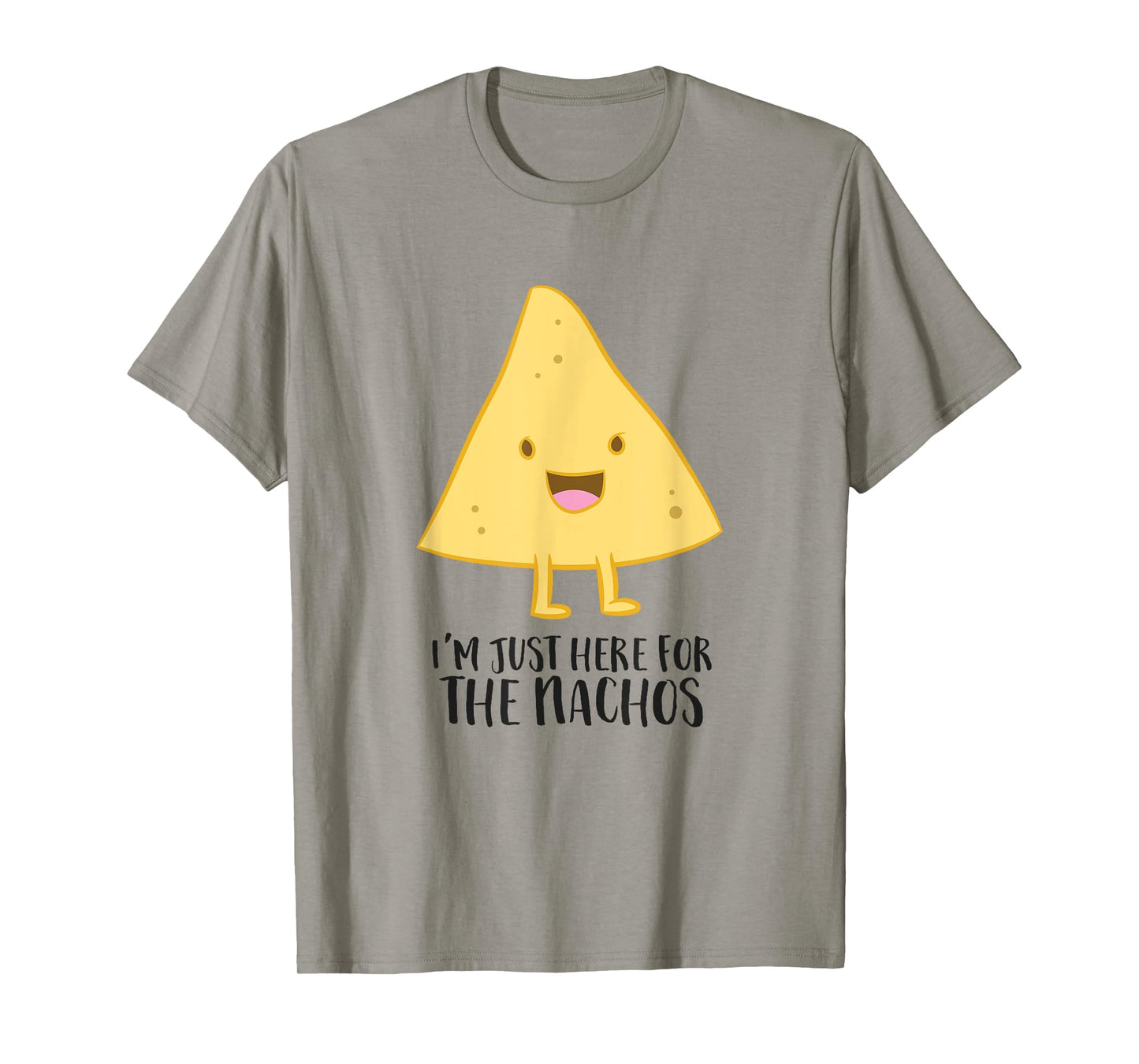 I'm Just Here For The Nachos Funny Mexican Food Gift Nachos T-Shirt