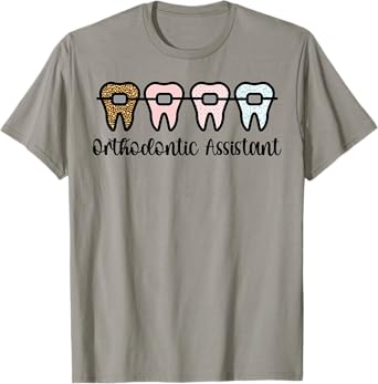 Orthodontic Assistant Braces Orthodontist Assistant T-Shirt