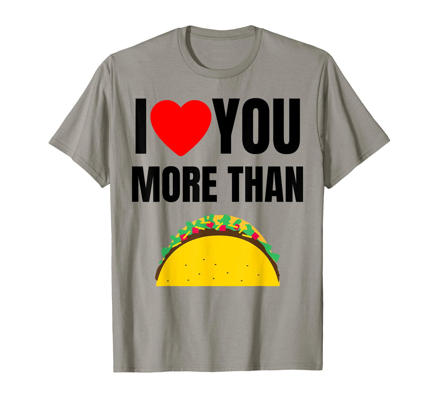 Funny I Love You More Than Tacos T-Shirt