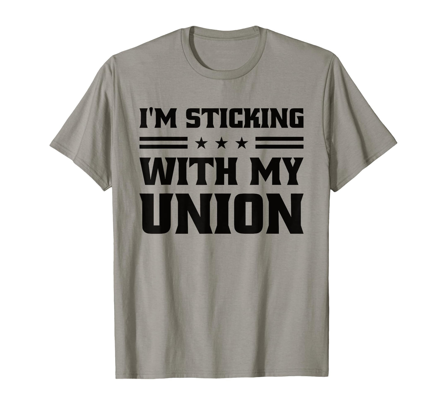 Sticking With My Union Strong For Pro Labor Union Workers T-Shirt