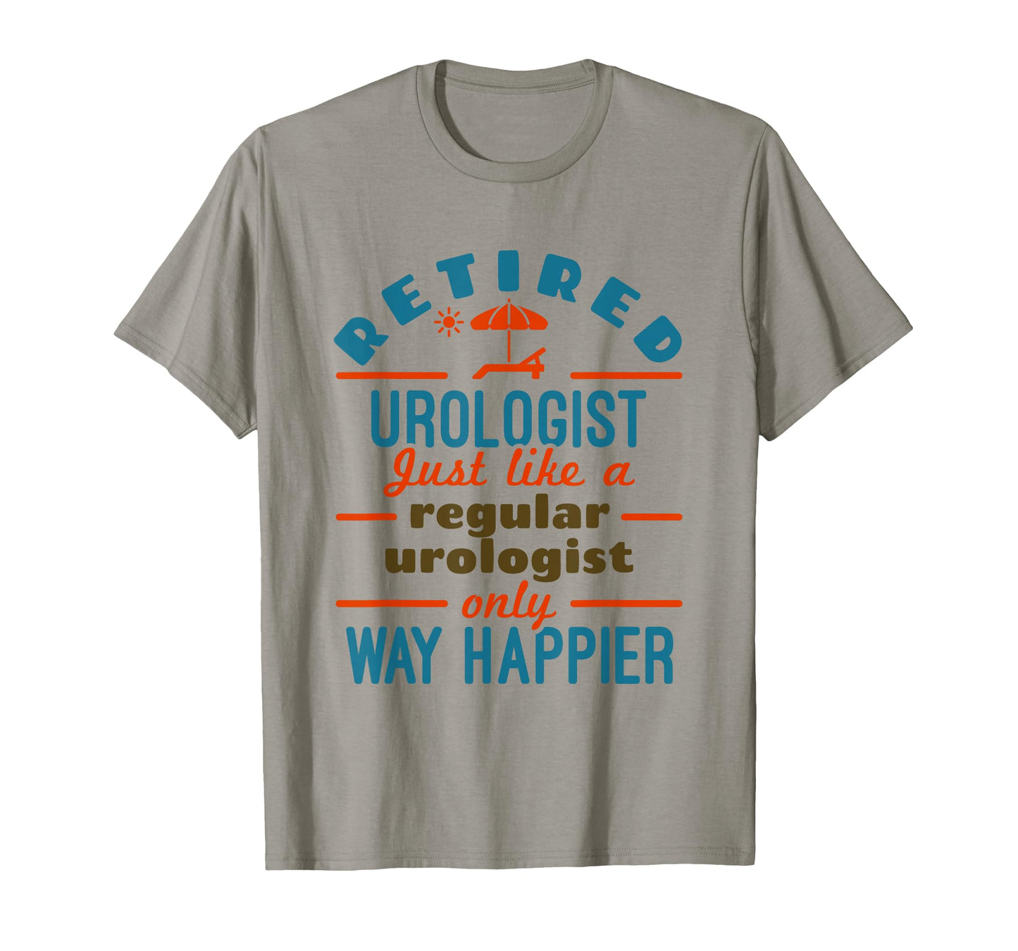 Retired Urologist Urology Retirement Happier T-Shirt