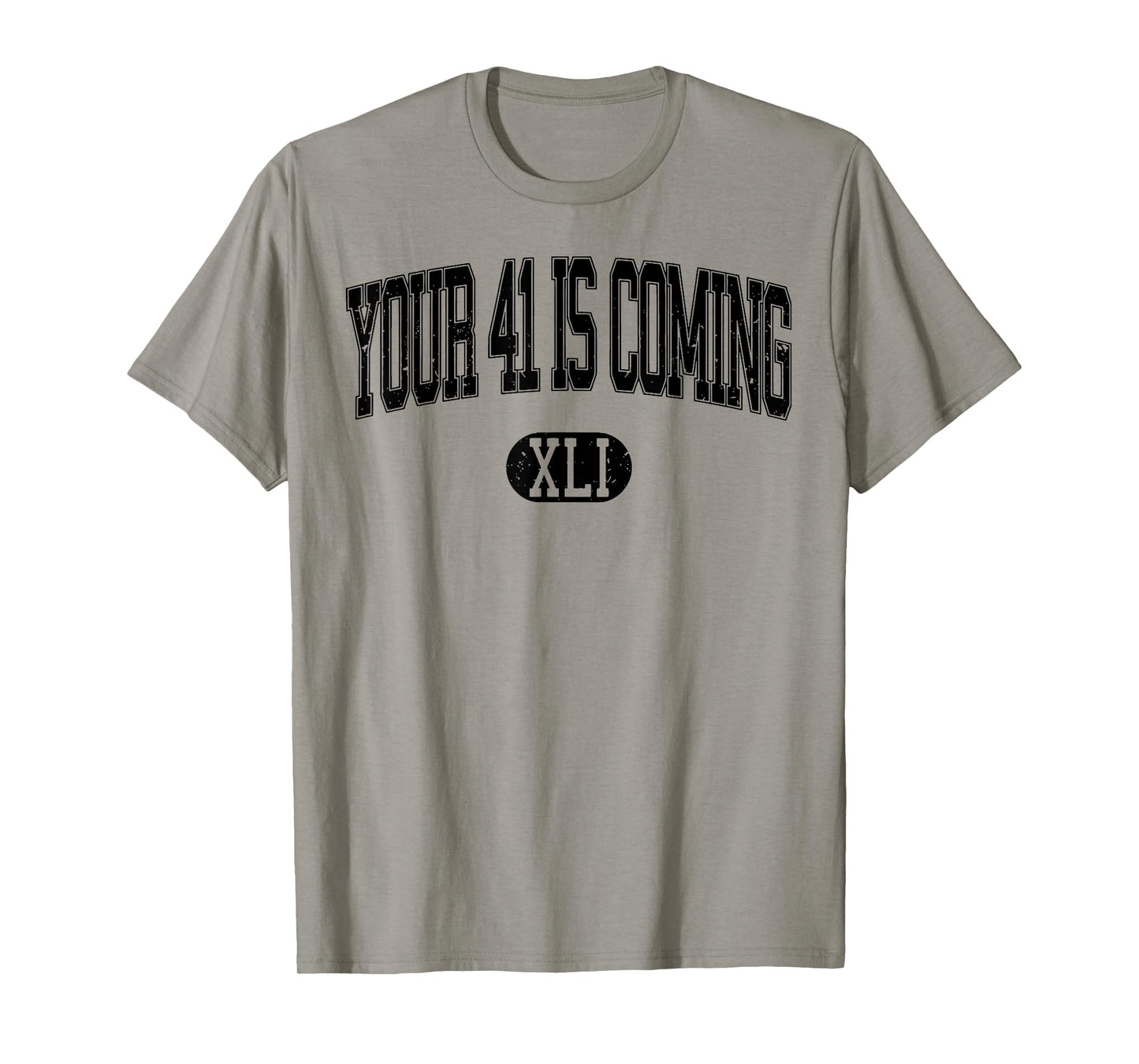 Your 41 Is Coming T-Shirt