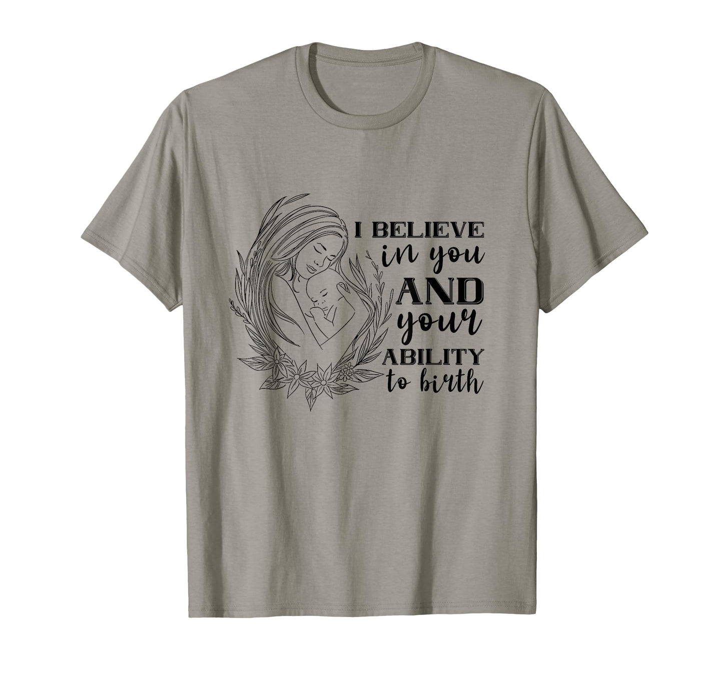 Doula Midwife Birthing I Believe In You Support Birth Coach T-Shirt
