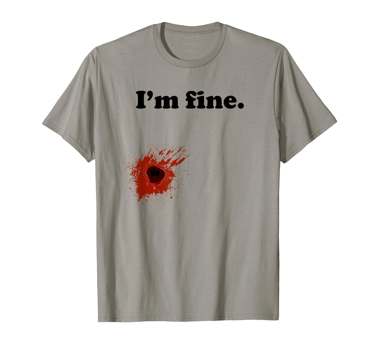 Funny Halloween Costume Gunshot Wound I'm Fine T-Shirt
