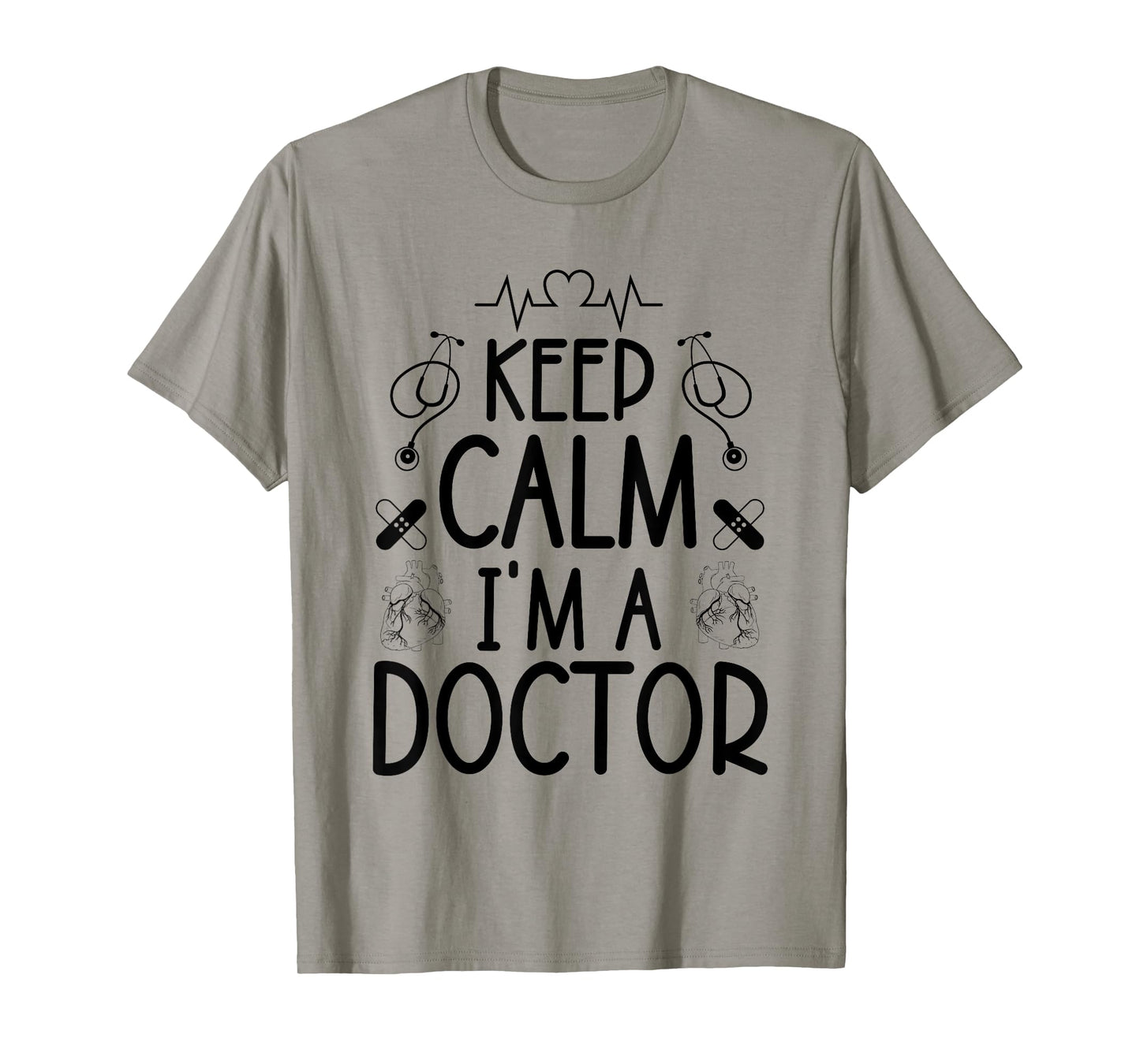 Keep Calm I'm A Doctor Gifts Funny Sayings Women Men Doctor T-Shirt