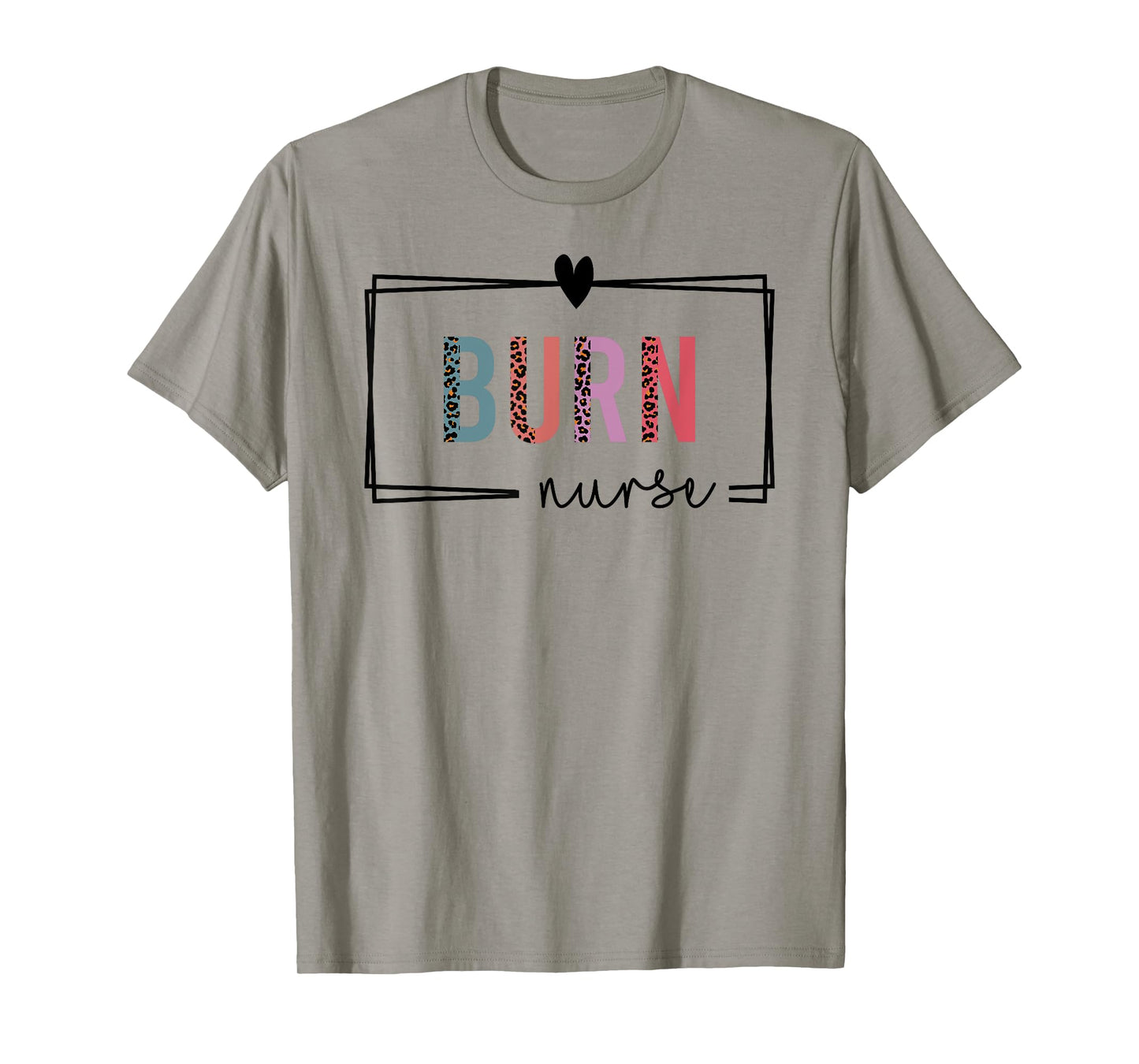Burn Nurse Burn Care Nurse Nurses Day T-Shirt