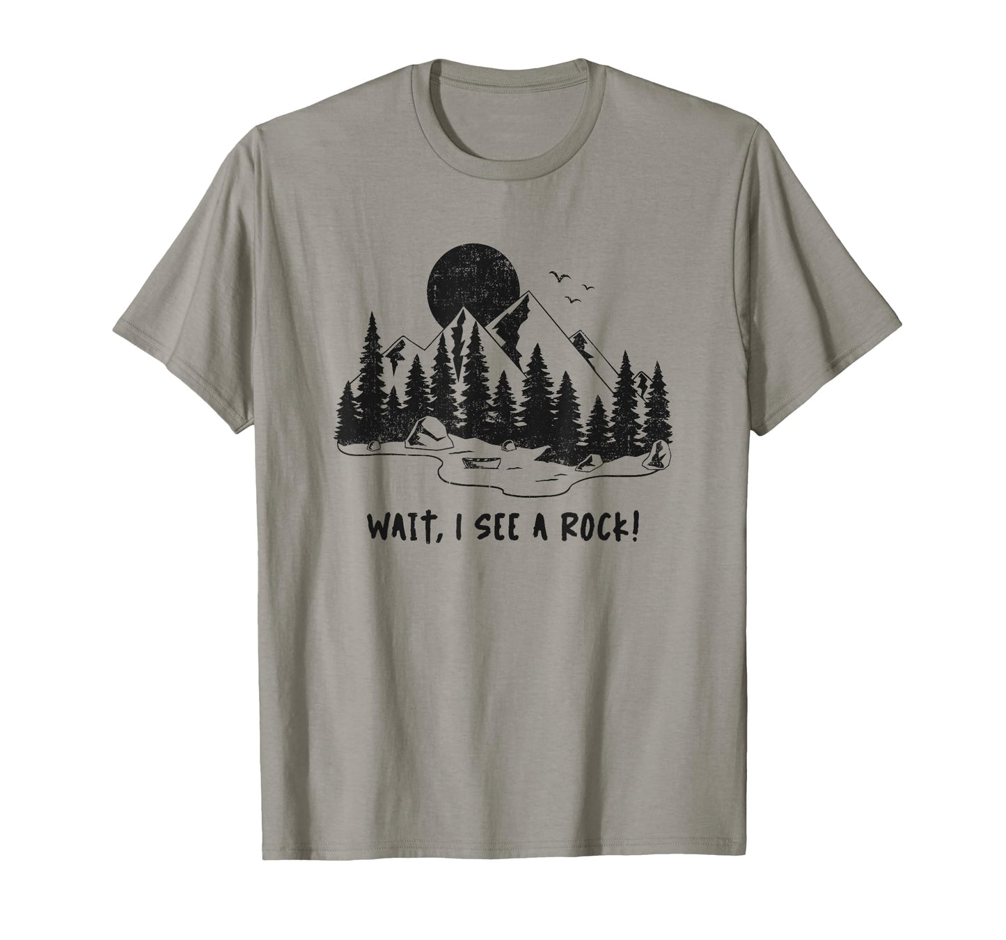 Wait,I See A Rock! Rock Hunting T-Shirt