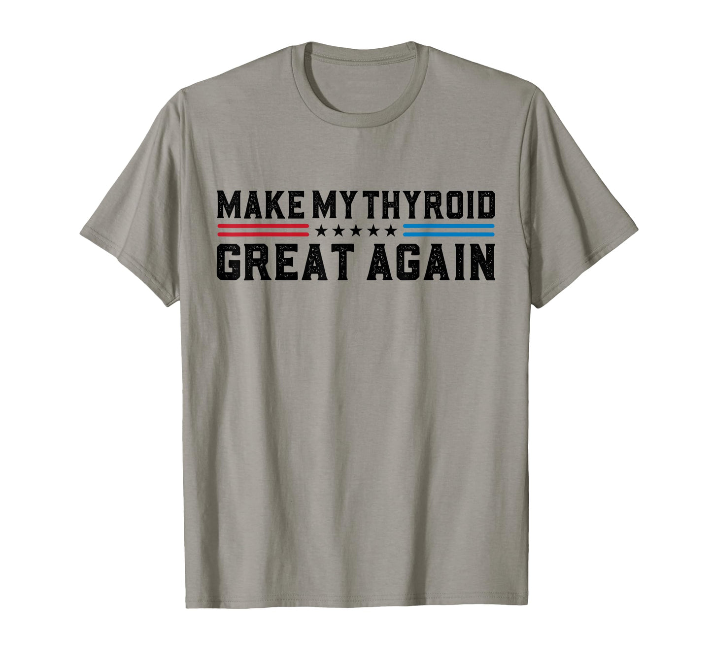 Make My Thyroid Great Again Hyperthyroidism Thyroid Surgery T-Shirt