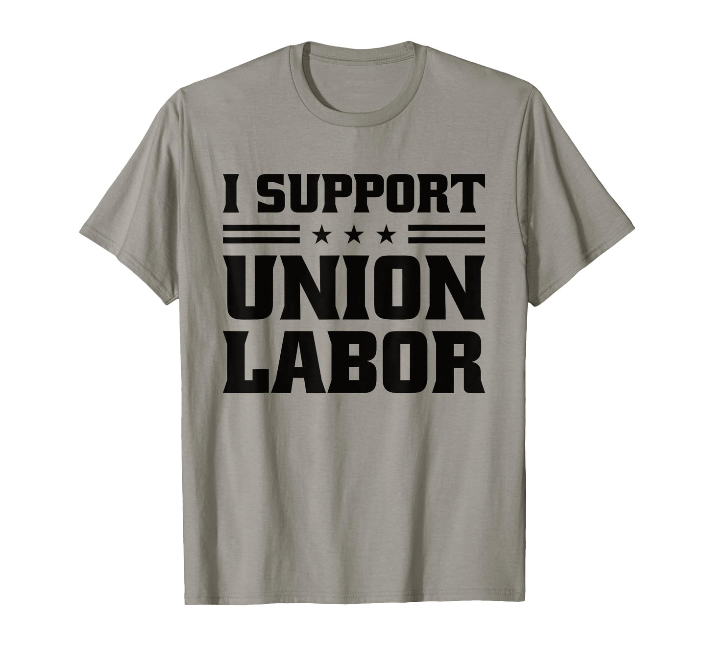 I Support Union Labor For Pro Strong Union Workers T-Shirt
