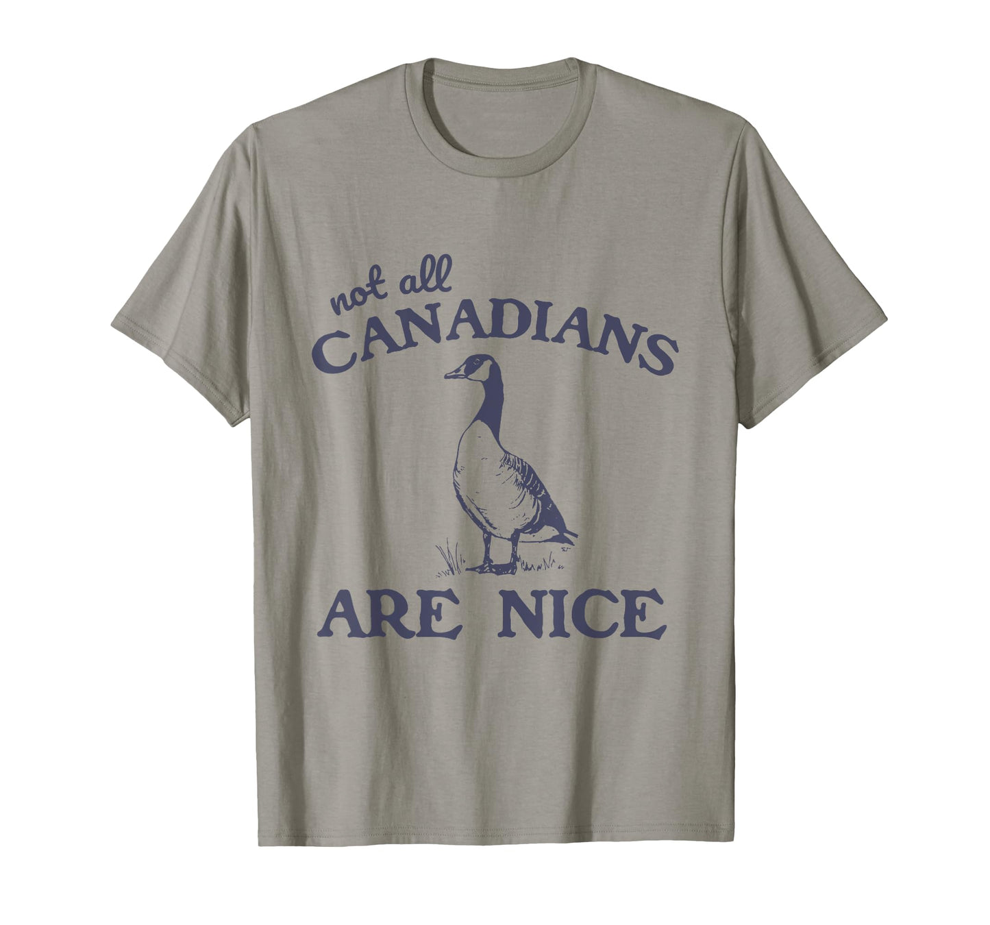 Not All Canadians Are Nice Funny Goose T-Shirt