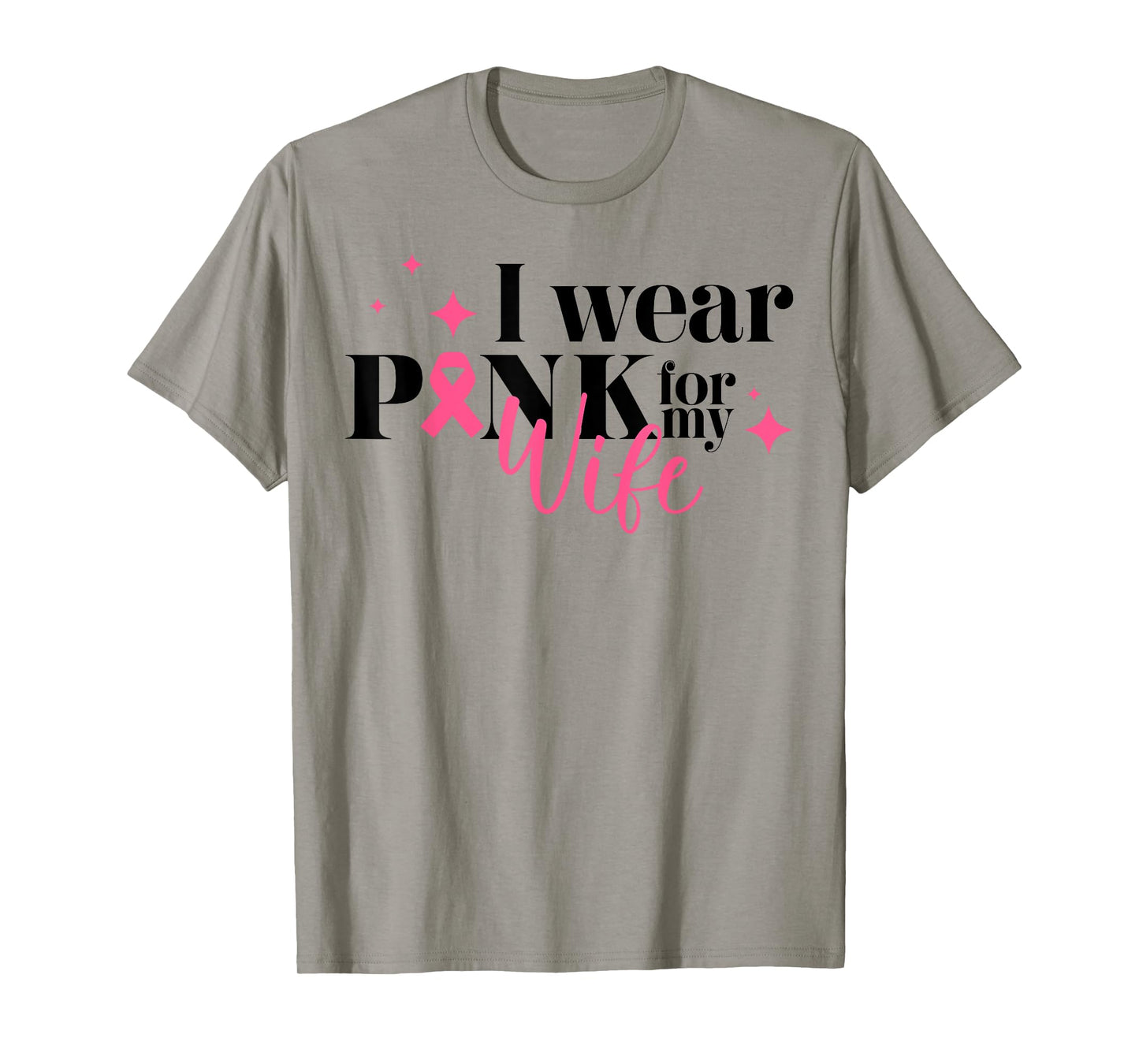 I Wear Pink For My Wife Breast Cancer Support Squads T-Shirt