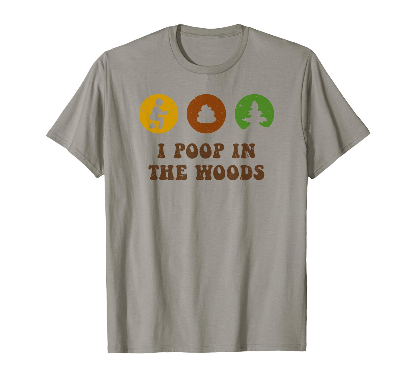 I Poop In The Woods Funny Outdoors T-Shirt