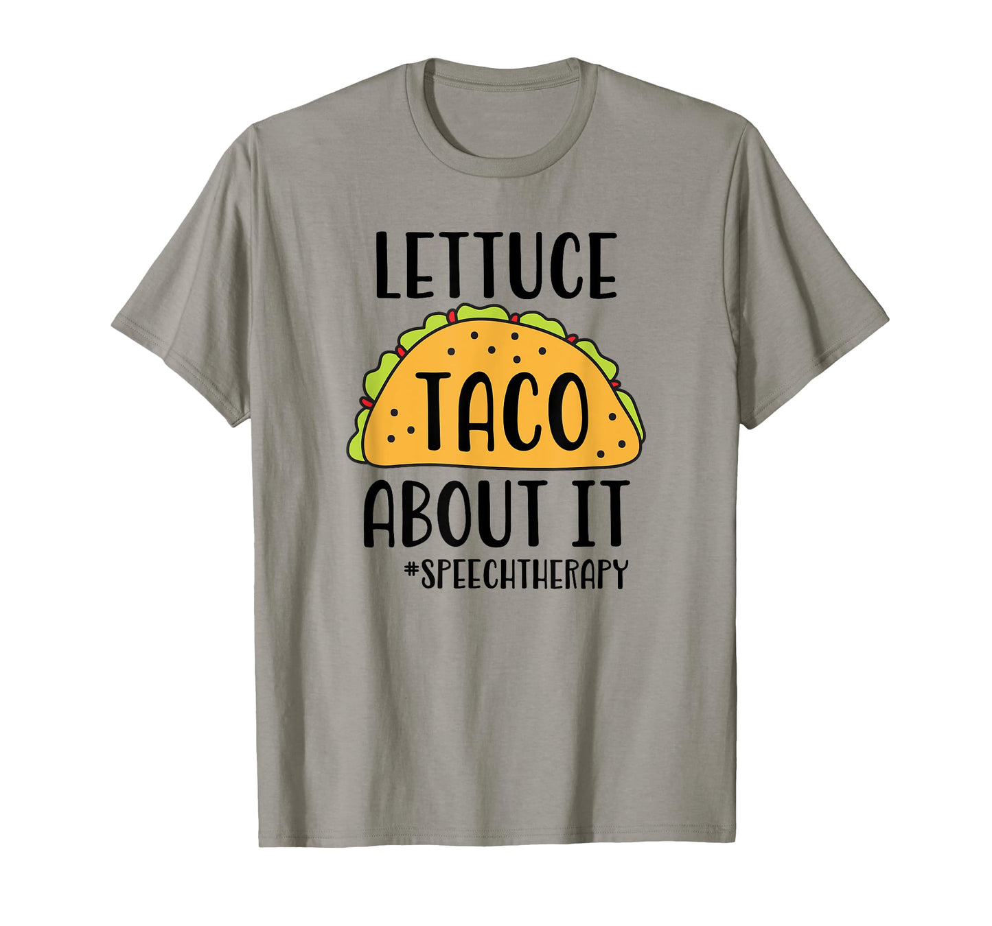 Funny SLP Speech Therapist - Lettuce Taco About It T-Shirt