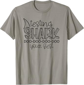 Tesing Shark Doo Your Best Teacher Student Testing Day T-Shirt