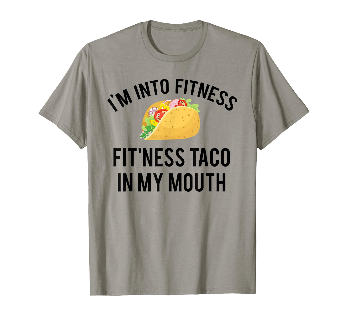 I'm into fitness fit'ness taco in my mouth T-Shirt