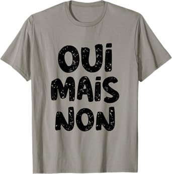 Yes But No In French Saying Funny France In French Language T-Shirt