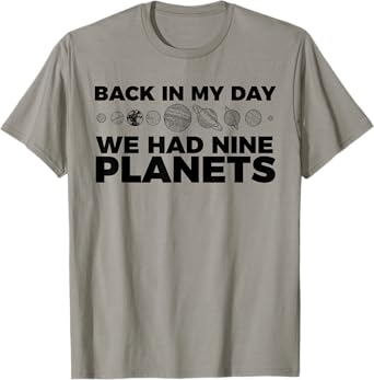 Back In My Day We Had Nine Planets Science Humor Funny T-Shirt