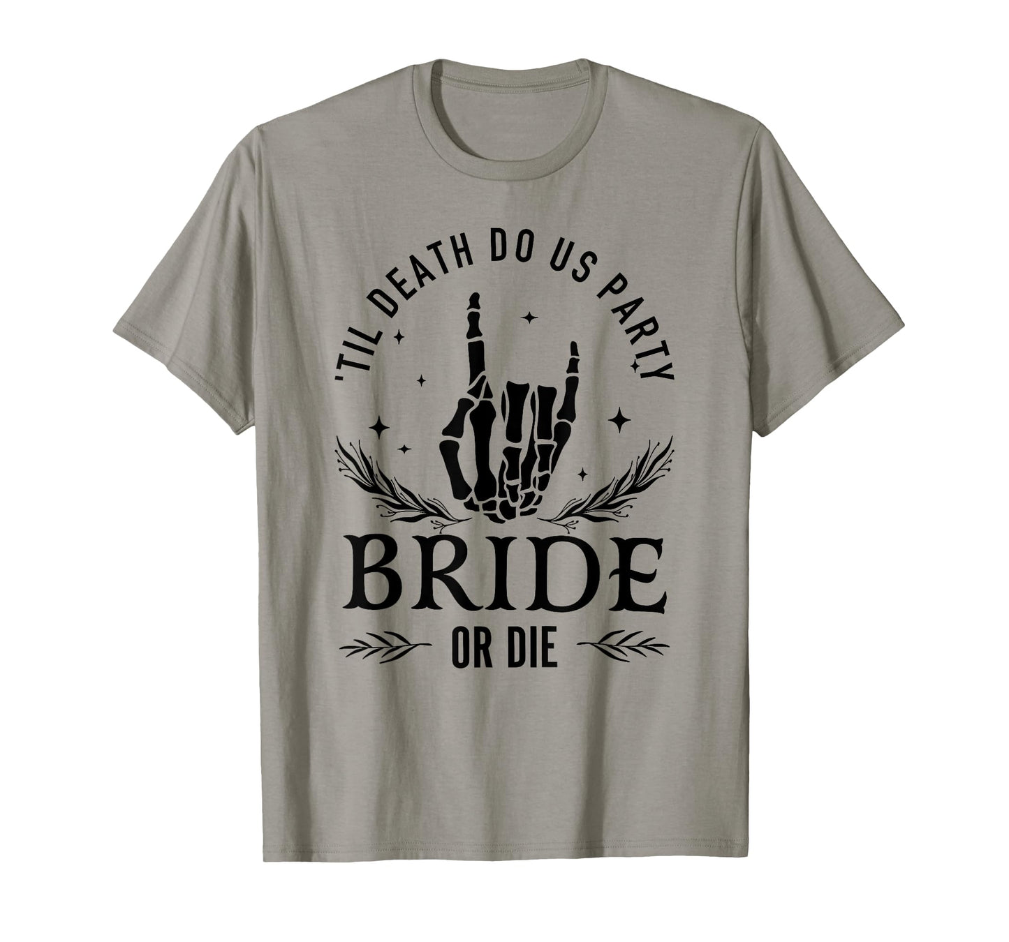 Till Death Do Us Party Bride Or Die Bachelorette Party T-Shirt
