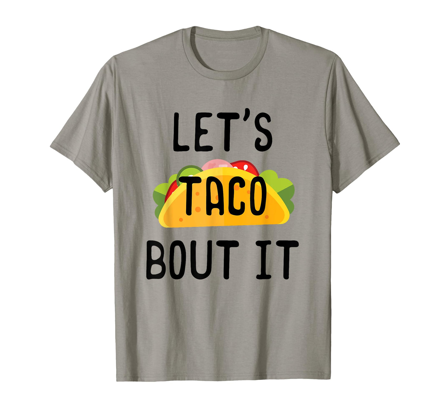 Lets Taco Bout It Shirt, Cinco de Mayo, Taco Gifts T-Shirt