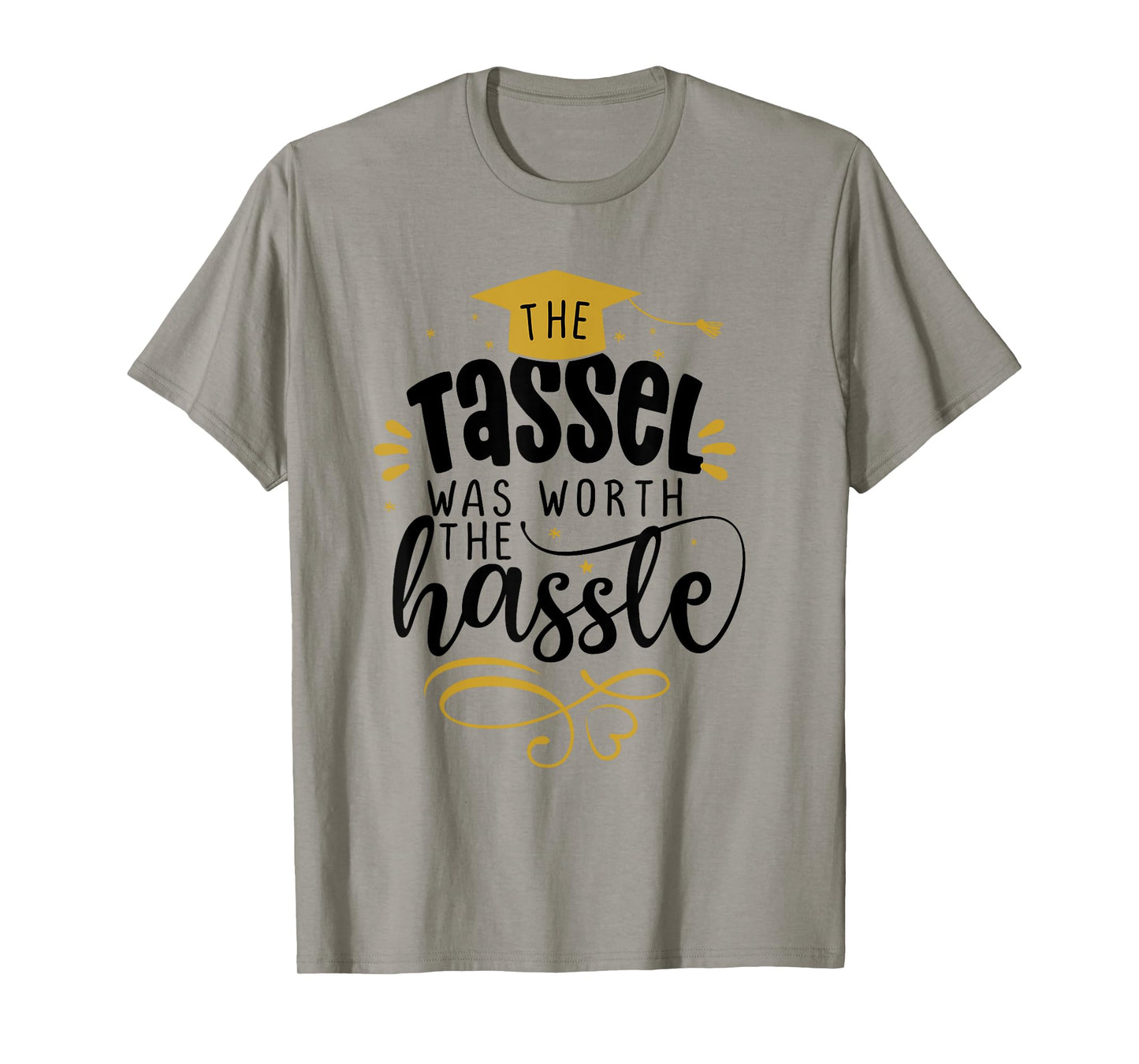 2025 Tassel Graduation The Tassel Was Worth The Hassle T-Shirt