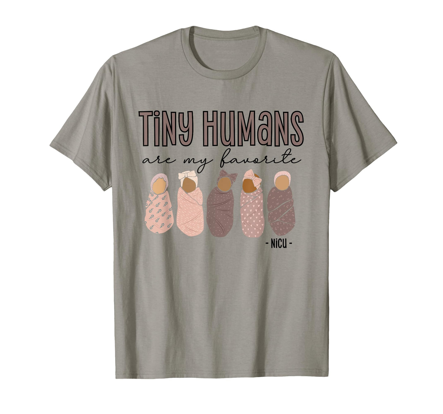 Tiny Humans Are My Favorite, NICU Nurse T-Shirt