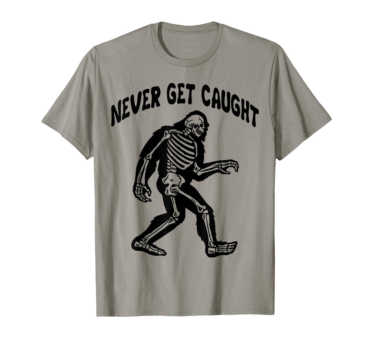 Cute Bigfoot Skeleton - Never Get Caught Men Women T-Shirt