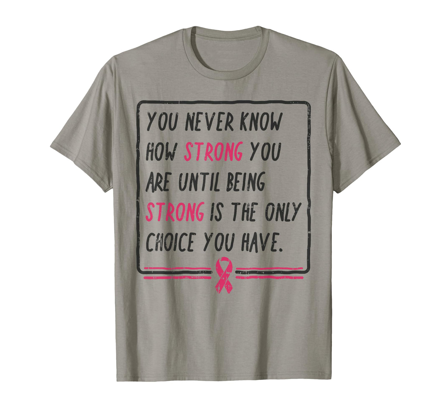 You Never Know How Strong You Are Shirt Breast Cancer Gift T-Shirt