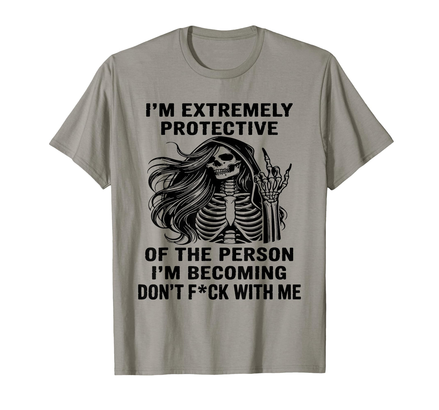 Skeleton I'm Extremely Protective of The Person I'm Becoming T-Shirt