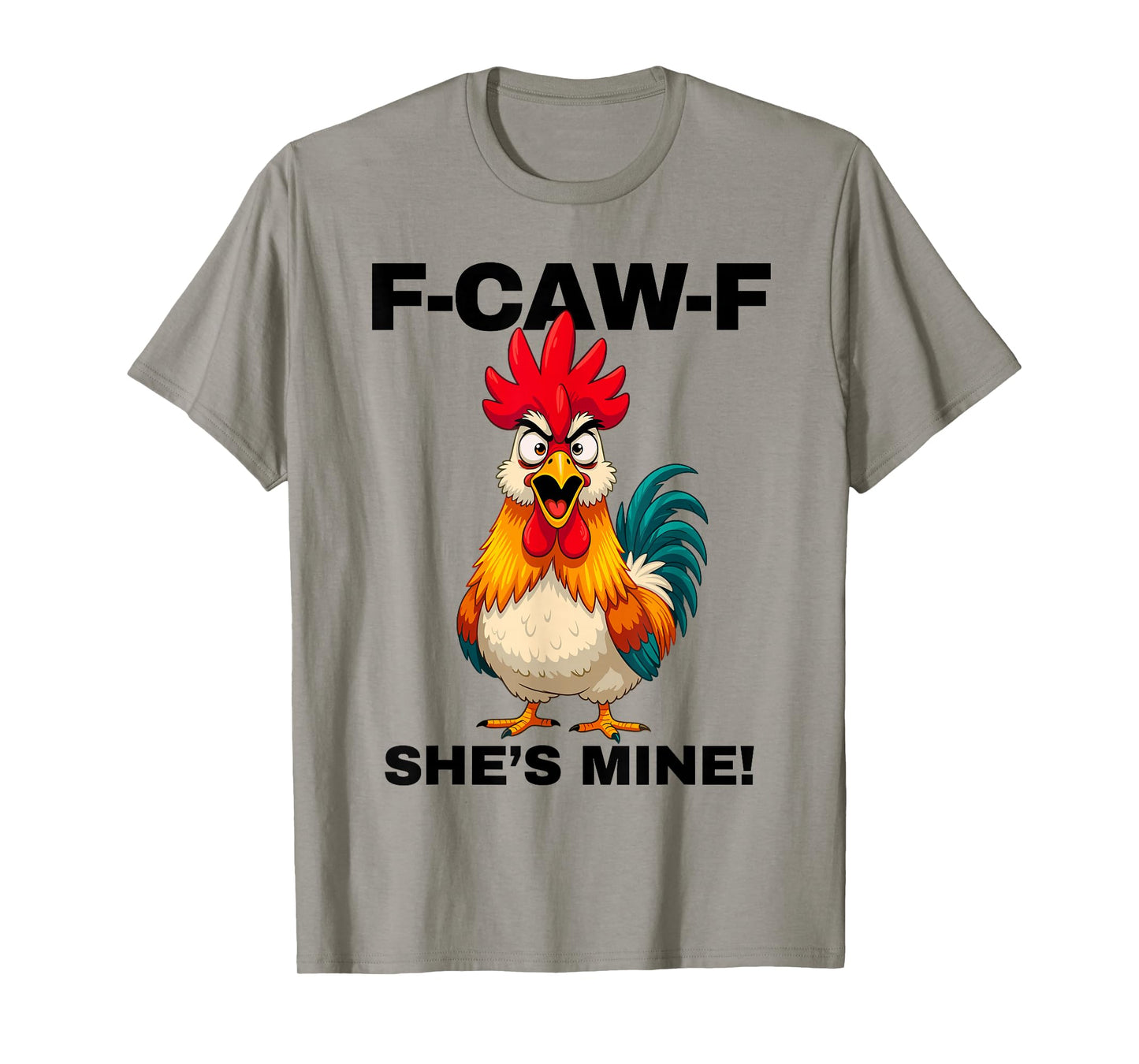 F-CAW-F She's Mine Funny FCAWF Rooster Chicken Men & Women T-Shirt