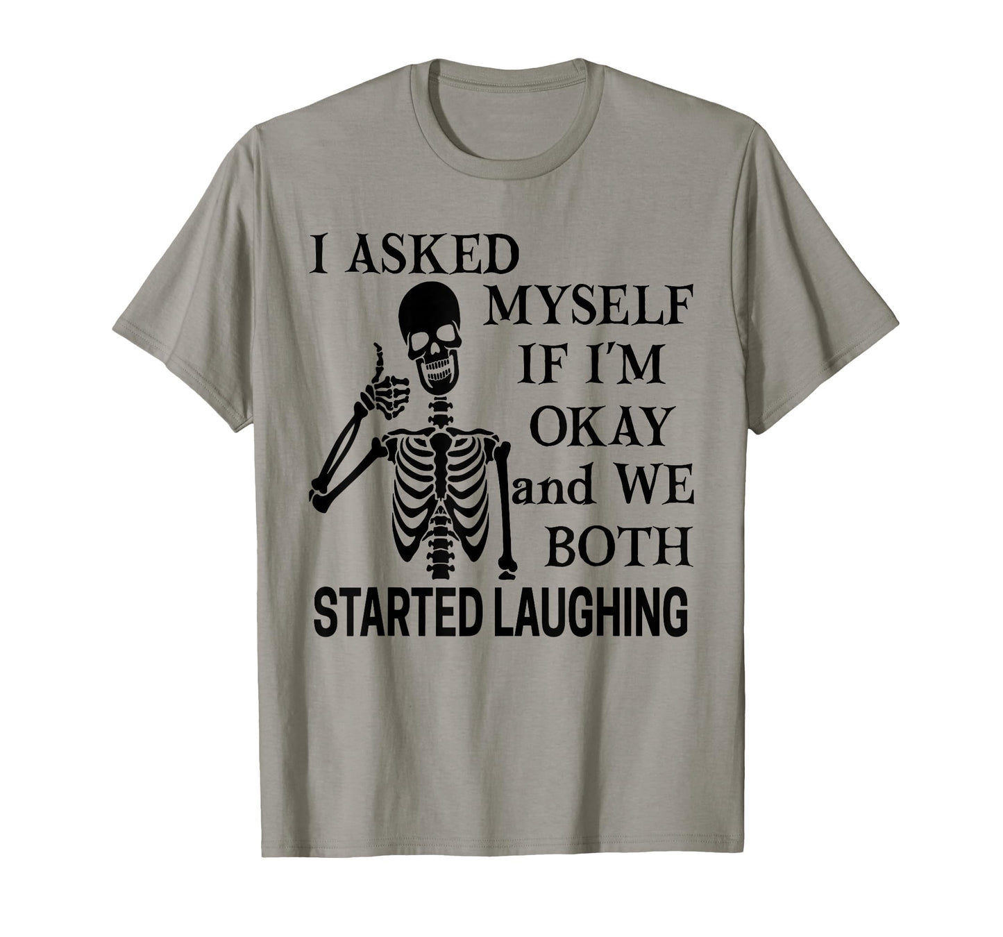 I Asked Myself If Iβm Okay We Both Started Laughing T-Shirt