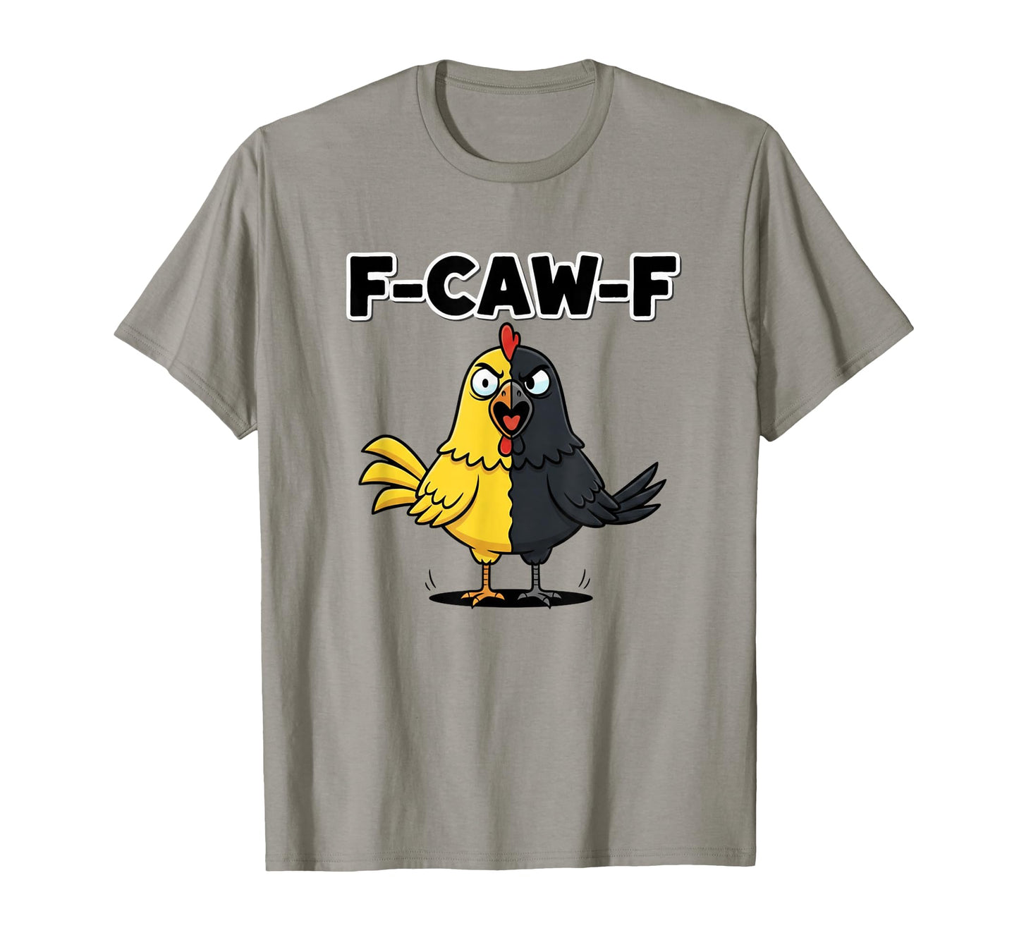 F-Caw-F Funny Chicken Crow Black Bird Novelty Adult Humor T-Shirt