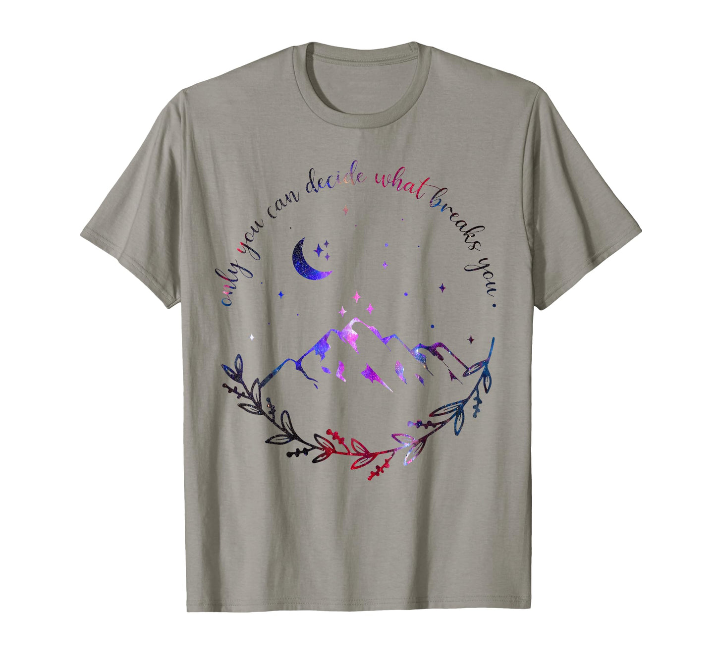 Only You Can Decide What Breaks You Quotes Saying Tees T-Shirt