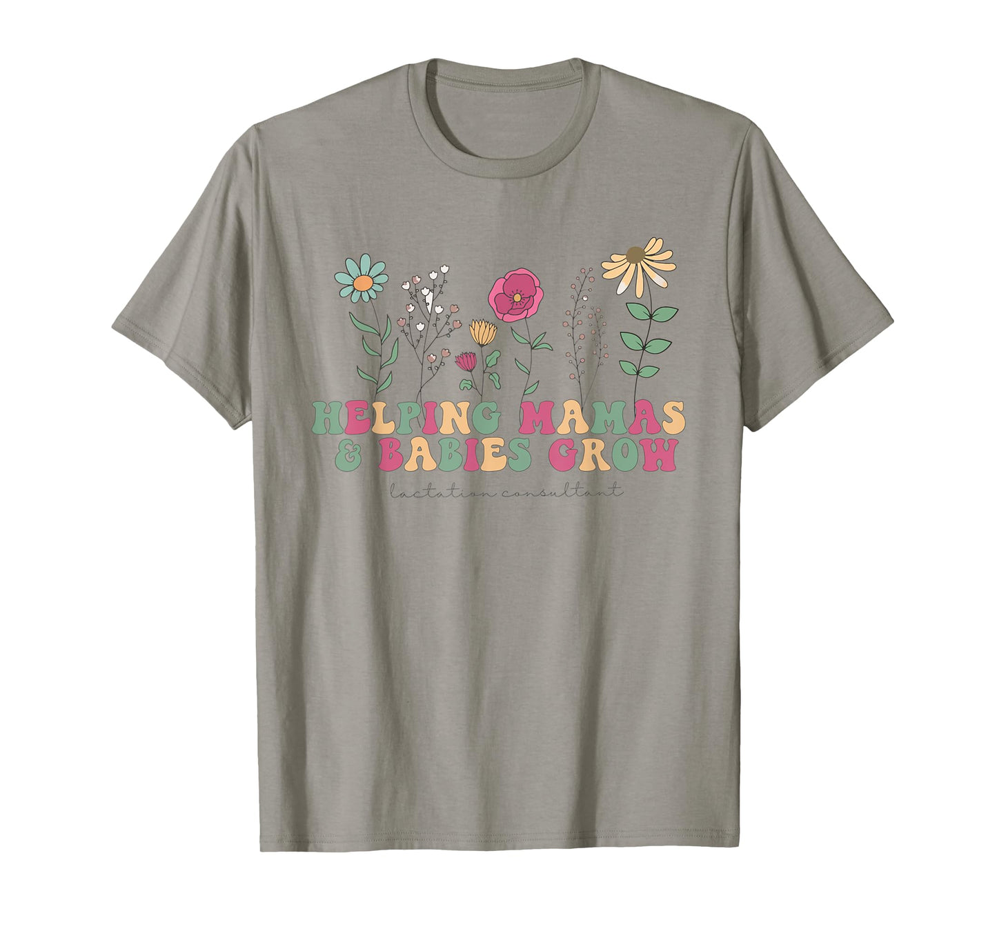 Wildflower Lactation Consultant Helping Mamas Babies Grow T-Shirt