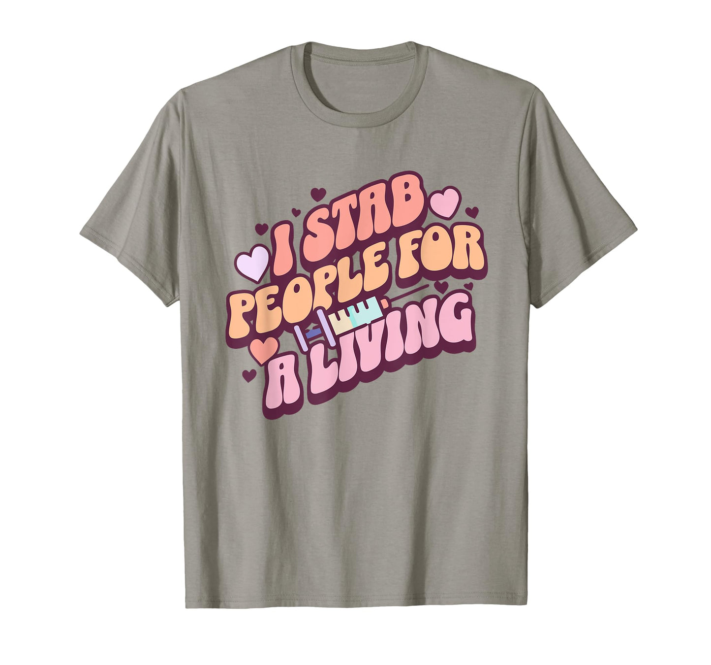 Phlebotomist Nurse I Stab People For A Living Phleb Nurse T-Shirt