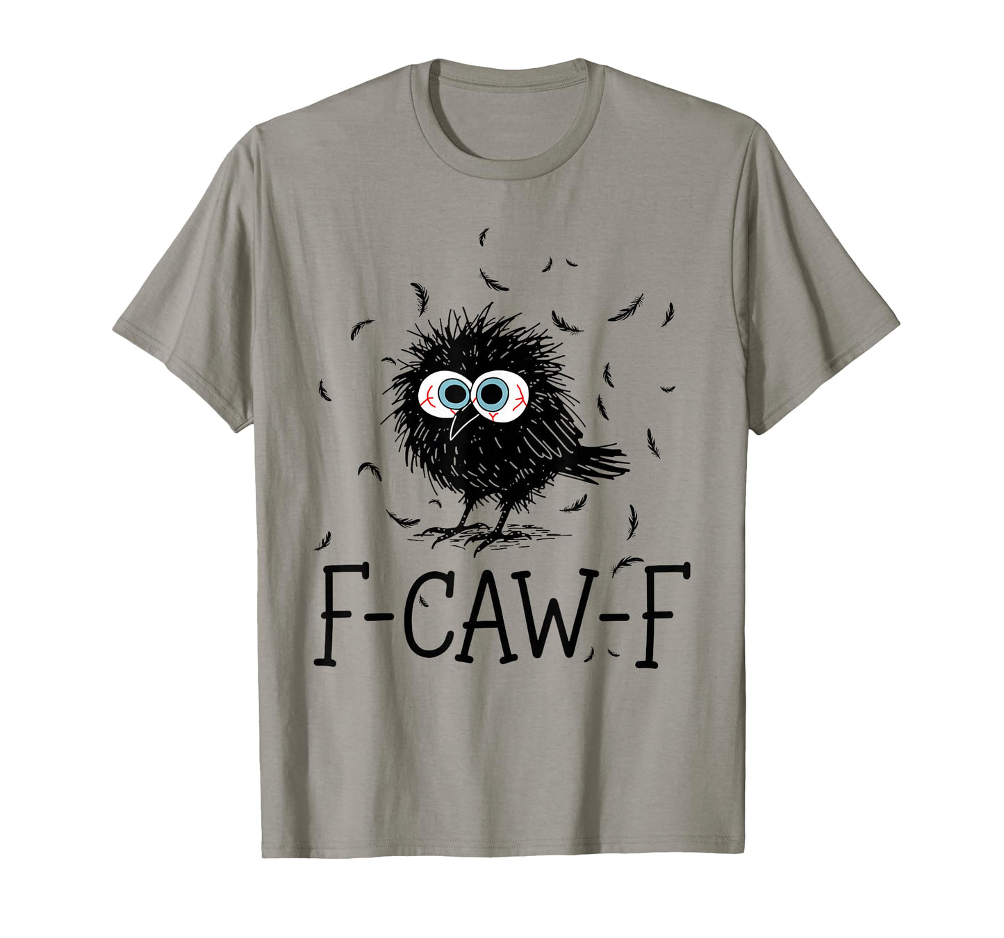 Funny Black Crow F-Caw-F Bird Crow Fun Sarcastic Mood Humor T-Shirt