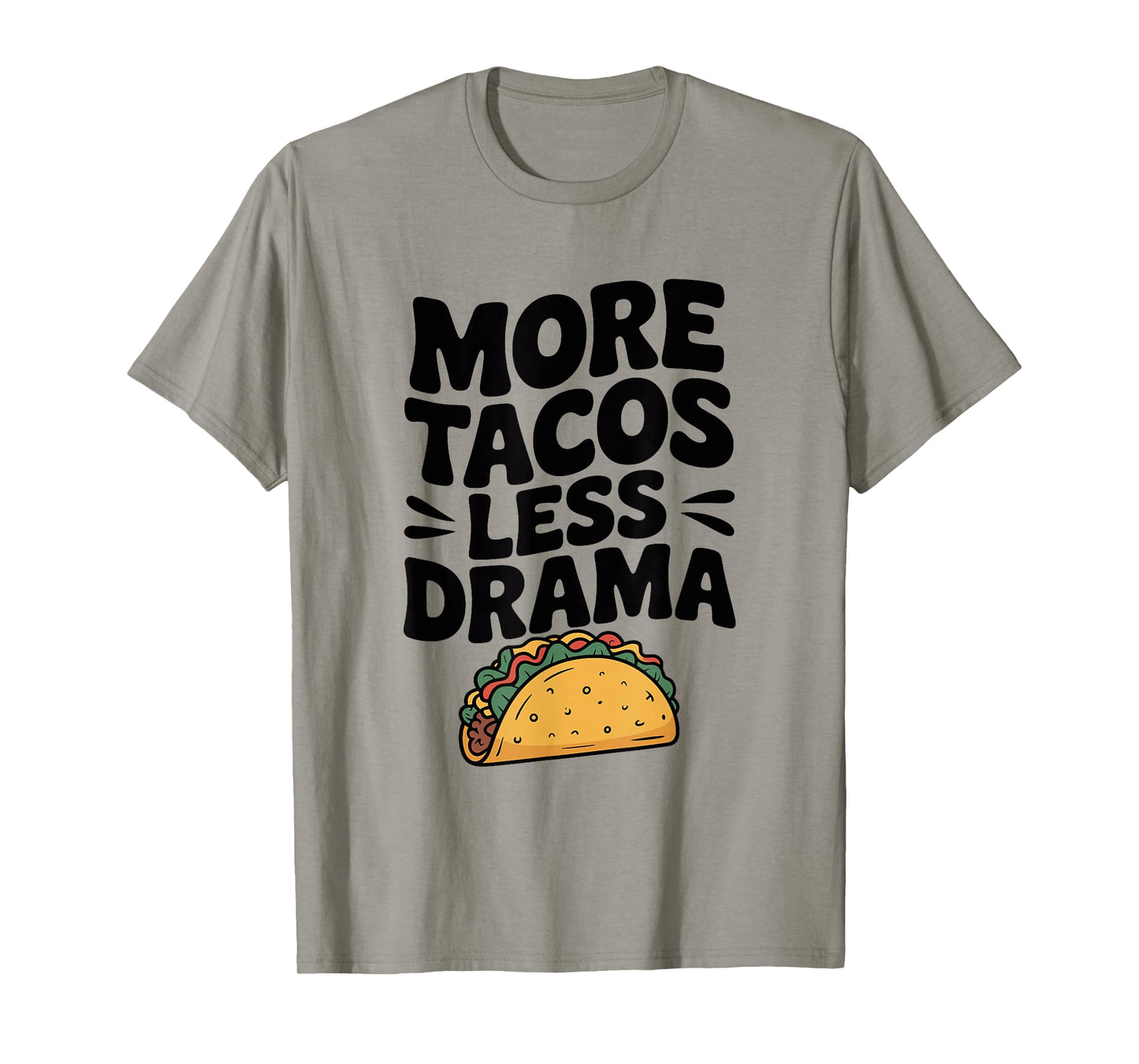 More Tacos Less Drama Funny Foodie Humor T-Shirt