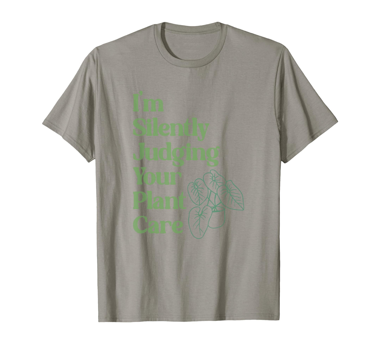 I'm Silently Judging Your Plant Care - Plants Lovers T-Shirt