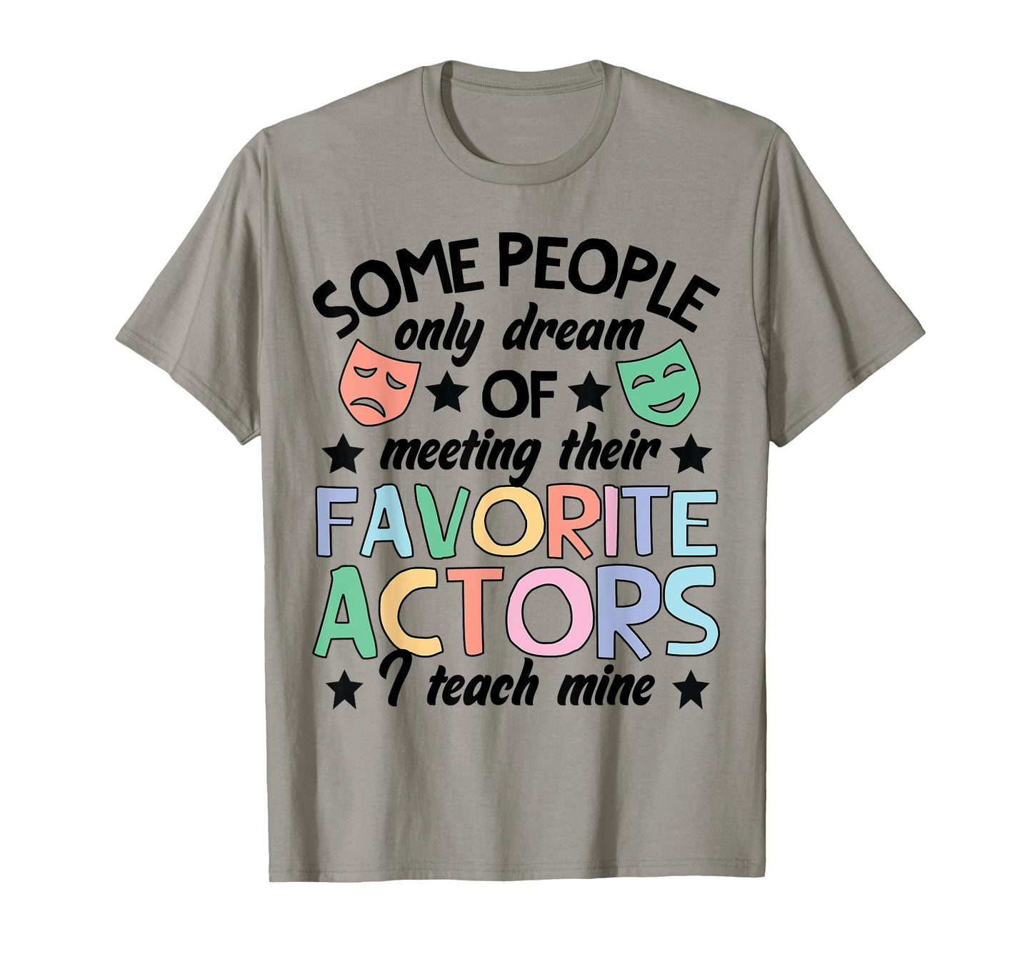 Favorite Actors Theater Drama Teacher Drama Teaching T-Shirt