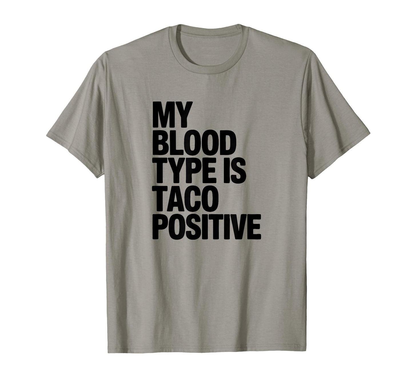 My Blood Type is Taco Positive, Mexican Food Lover T-Shirt