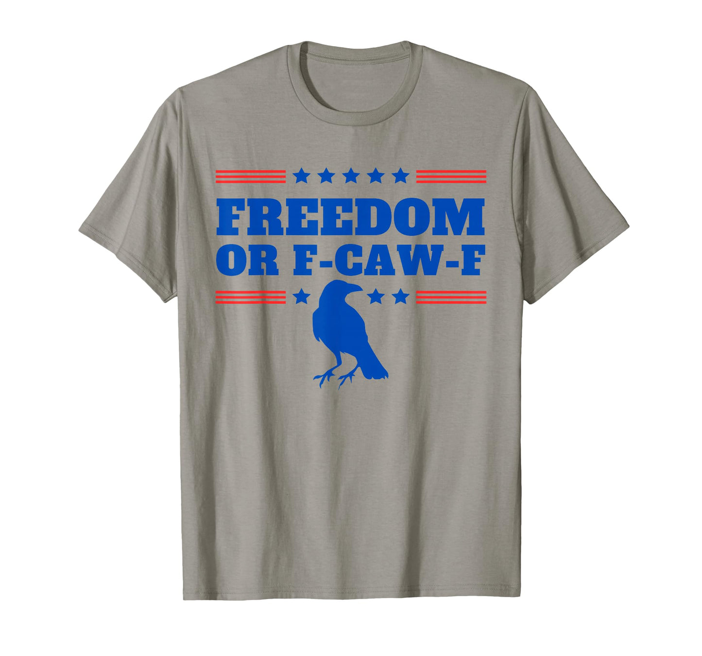 Freedom or F-Caw-F Funny Patriotic Swearing Crow USA Humor T-Shirt