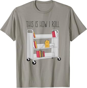 Funny Librarian This is How I Roll Library Cart Book Lover T-Shirt